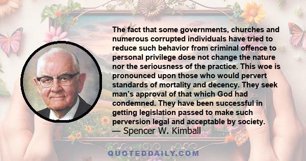 The fact that some governments, churches and numerous corrupted individuals have tried to reduce such behavior from criminal offence to personal privilege dose not change the nature nor the seriousness of the practice.