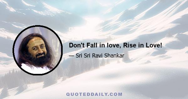 Don't Fall in love, Rise in Love!