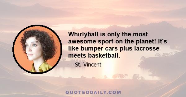 Whirlyball is only the most awesome sport on the planet! It's like bumper cars plus lacrosse meets basketball.