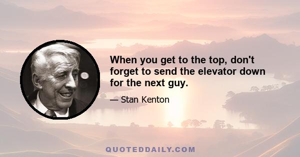 When you get to the top, don't forget to send the elevator down for the next guy.