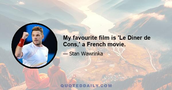 My favourite film is 'Le Diner de Cons,' a French movie.