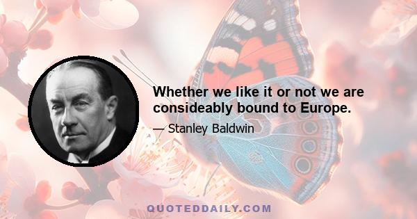 Whether we like it or not we are consideably bound to Europe.