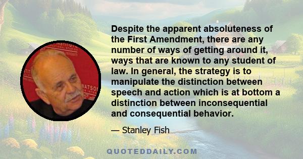 Despite the apparent absoluteness of the First Amendment, there are any number of ways of getting around it, ways that are known to any student of law. In general, the strategy is to manipulate the distinction between