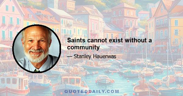 Saints cannot exist without a community