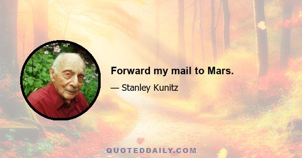 Forward my mail to Mars.