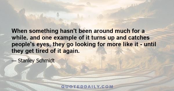 When something hasn't been around much for a while, and one example of it turns up and catches people's eyes, they go looking for more like it - until they get tired of it again.