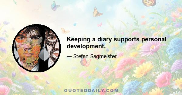 Keeping a diary supports personal development.