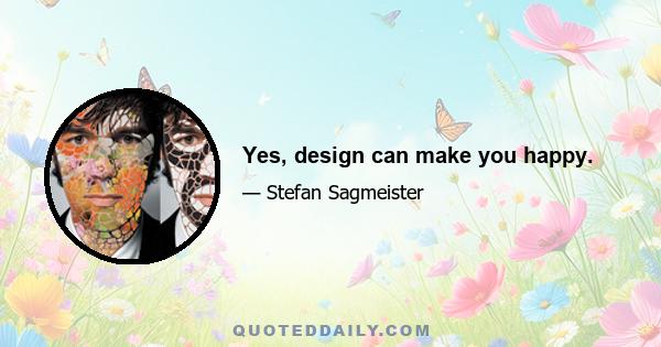 Yes, design can make you happy.