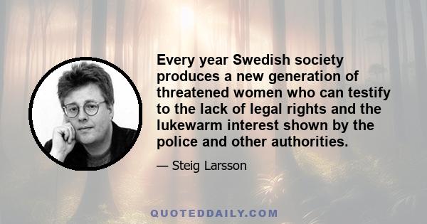 Every year Swedish society produces a new generation of threatened women who can testify to the lack of legal rights and the lukewarm interest shown by the police and other authorities.