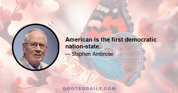 American is the first democratic nation-state.