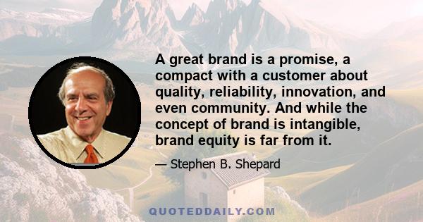 A great brand is a promise, a compact with a customer about quality, reliability, innovation, and even community. And while the concept of brand is intangible, brand equity is far from it.