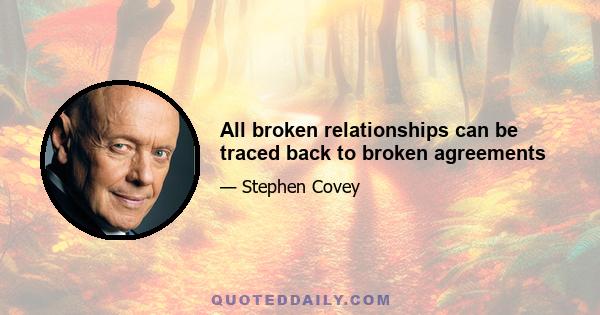 All broken relationships can be traced back to broken agreements