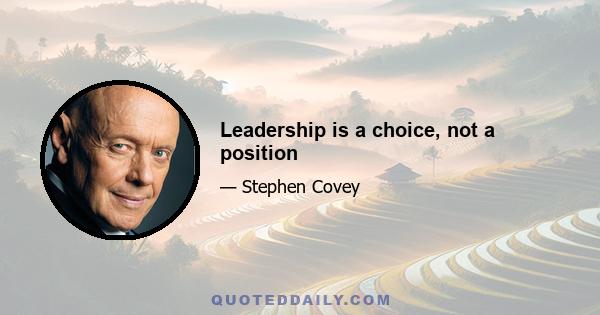 Leadership is a choice, not a position