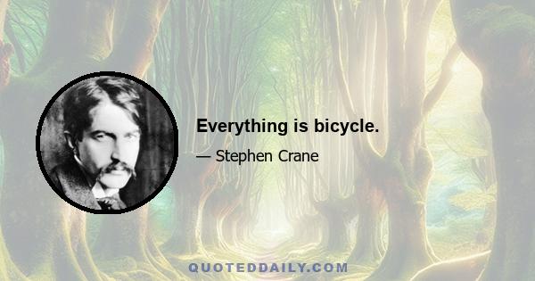 Everything is bicycle.