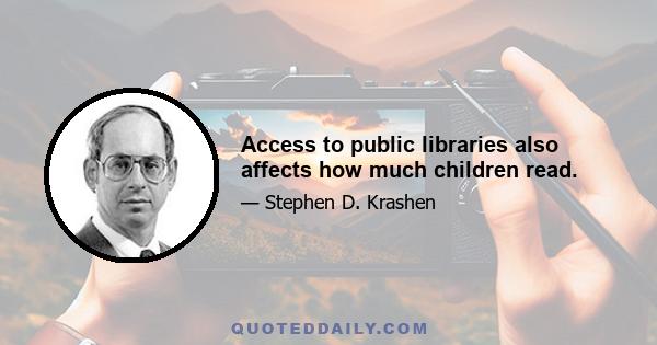 Access to public libraries also affects how much children read.