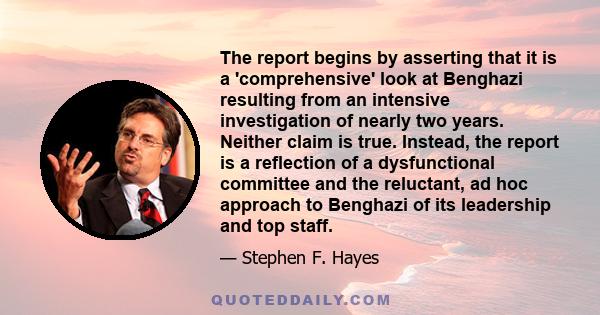 The report begins by asserting that it is a 'comprehensive' look at Benghazi resulting from an intensive investigation of nearly two years. Neither claim is true. Instead, the report is a reflection of a dysfunctional