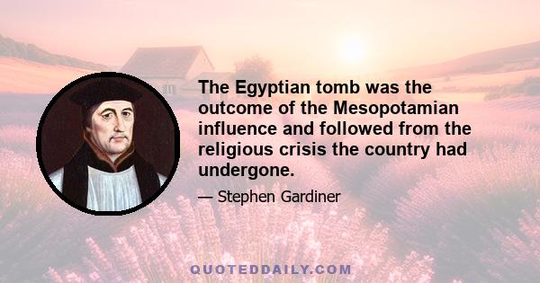 The Egyptian tomb was the outcome of the Mesopotamian influence and followed from the religious crisis the country had undergone.