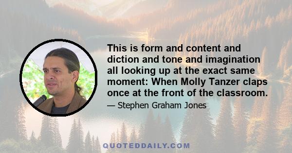 This is form and content and diction and tone and imagination all looking up at the exact same moment: When Molly Tanzer claps once at the front of the classroom.