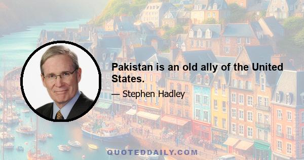 Pakistan is an old ally of the United States.