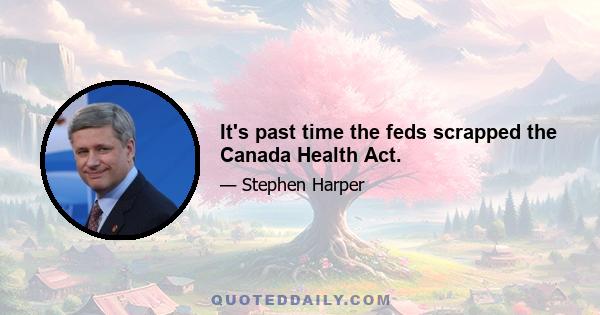 It's past time the feds scrapped the Canada Health Act.