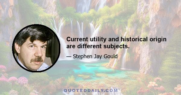 Current utility and historical origin are different subjects.