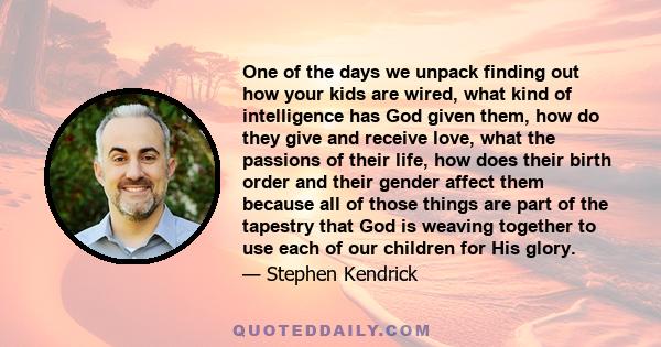 One of the days we unpack finding out how your kids are wired, what kind of intelligence has God given them, how do they give and receive love, what the passions of their life, how does their birth order and their