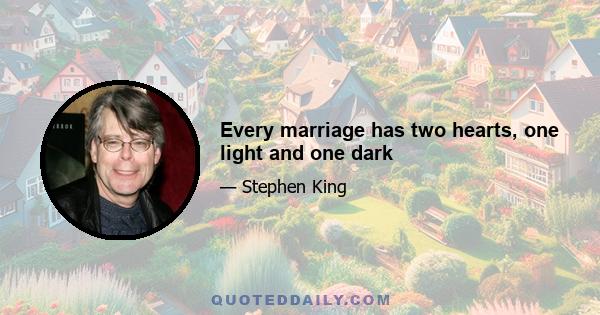 Every marriage has two hearts, one light and one dark