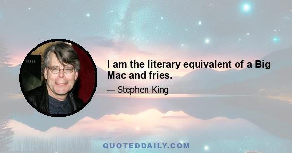 I am the literary equivalent of a Big Mac and fries.