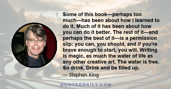 Some of this book—perhaps too much—has been about how I learned to do it. Much of it has been about how you can do it better. The rest of it—and perhaps the best of it—is a permission slip: you can, you should, and if