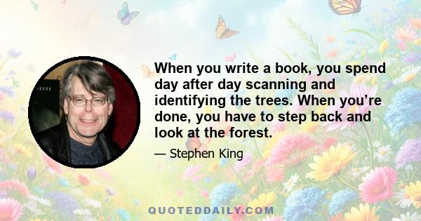 When you write a book, you spend day after day scanning and identifying the trees. When you’re done, you have to step back and look at the forest.