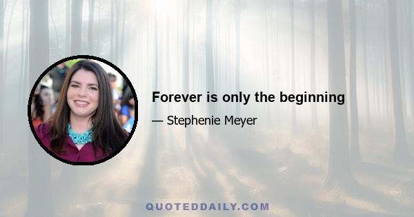 Forever is only the beginning