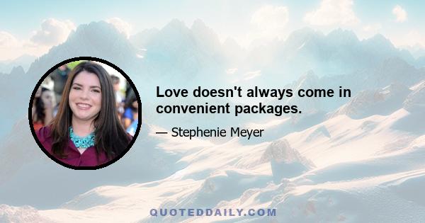 Love doesn't always come in convenient packages.