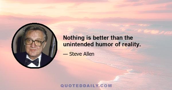 Nothing is better than the unintended humor of reality.