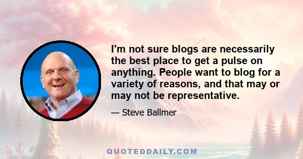 I'm not sure blogs are necessarily the best place to get a pulse on anything. People want to blog for a variety of reasons, and that may or may not be representative.