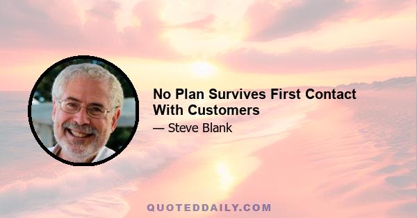 No Plan Survives First Contact With Customers