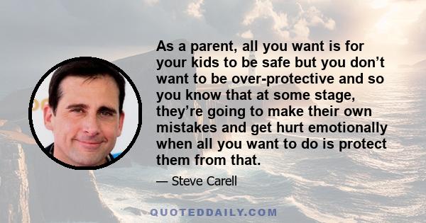 As a parent, all you want is for your kids to be safe but you don’t want to be over-protective and so you know that at some stage, they’re going to make their own mistakes and get hurt emotionally when all you want to