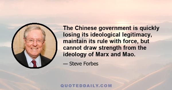 The Chinese government is quickly losing its ideological legitimacy, maintain its rule with force, but cannot draw strength from the ideology of Marx and Mao.