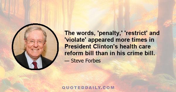 The words, 'penalty,' 'restrict' and 'violate' appeared more times in President Clinton's health care reform bill than in his crime bill.