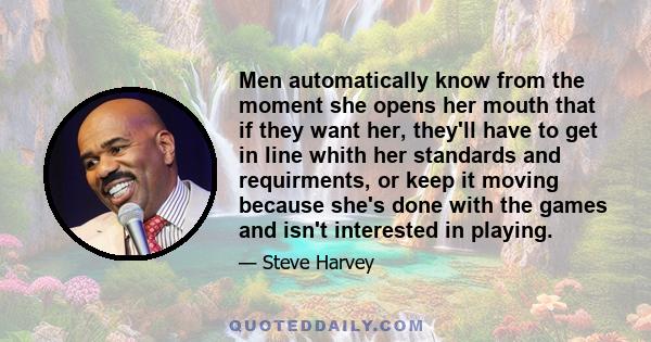 Men automatically know from the moment she opens her mouth that if they want her, they'll have to get in line whith her standards and requirments, or keep it moving because she's done with the games and isn't interested 