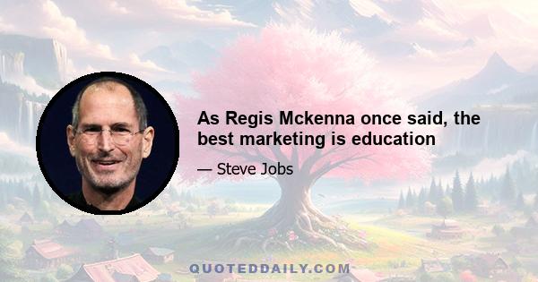 As Regis Mckenna once said, the best marketing is education