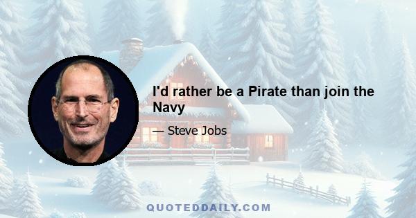 I'd rather be a Pirate than join the Navy