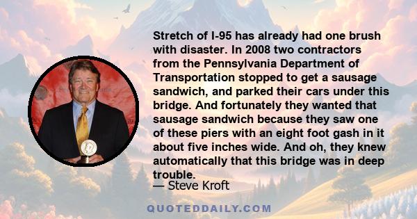 Stretch of I-95 has already had one brush with disaster. In 2008 two contractors from the Pennsylvania Department of Transportation stopped to get a sausage sandwich, and parked their cars under this bridge. And