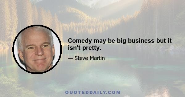 Comedy may be big business but it isn't pretty.