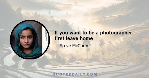 If you want to be a photographer, first leave home