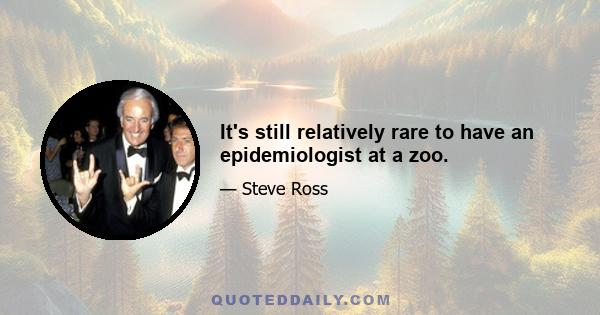 It's still relatively rare to have an epidemiologist at a zoo.