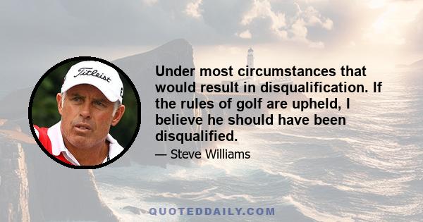 Under most circumstances that would result in disqualification. If the rules of golf are upheld, I believe he should have been disqualified.