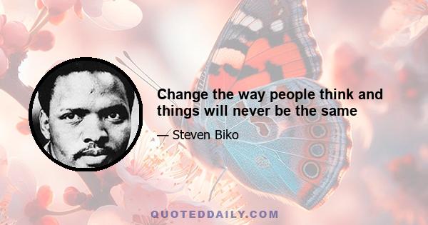 Change the way people think and things will never be the same