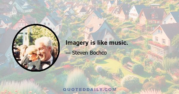 Imagery is like music.