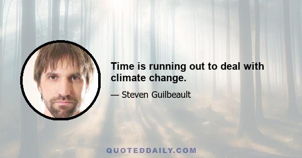 Time is running out to deal with climate change.