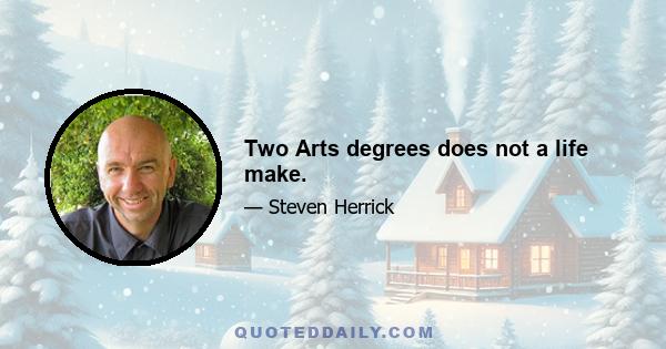 Two Arts degrees does not a life make.